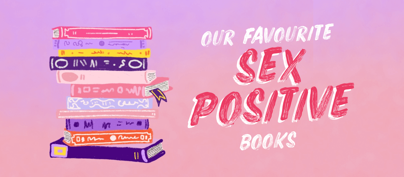 Our Favourite Sex Positive Books Ellaone Uk
